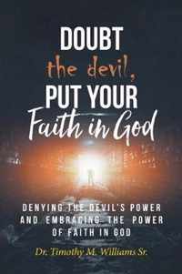 Doubt the devil, Put Your Faith in God