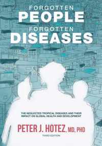 Forgotten People, Forgotten Diseases - The Neglected Tropical Diseases and Their Impact on Global Health and Development, 3rd Edition