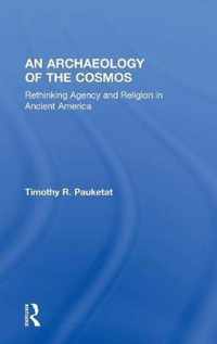 An Archaeology of the Cosmos