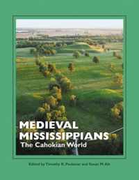 Medieval Mississippians: The Cahokian World