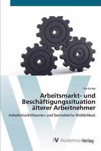 Arbeitsmarkt- und Beschaftigungssituation alterer Arbeitnehmer