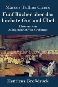 Funf Bucher uber das hoechste Gut und UEbel (Grossdruck)