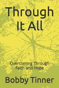 Through It All: Overcoming Through Faith and Hope