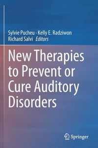 New Therapies to Prevent or Cure Auditory Disorders