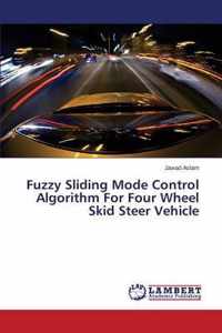 Fuzzy Sliding Mode Control Algorithm For Four Wheel Skid Steer Vehicle