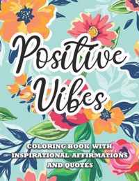 Positive Vibes Inspirational Affirmations and Quotes Coloring Book