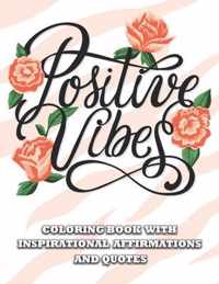 Positive Vibes Inspirational Affirmations and Quotes Coloring Book