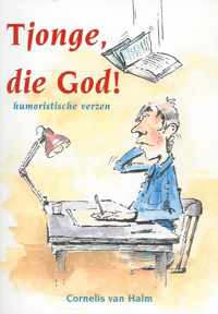 Tjonge, Die God !