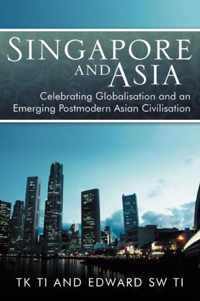 Singapore and Asia - Celebrating Globalization and an Emerging Post-Modern Asian Civilization
