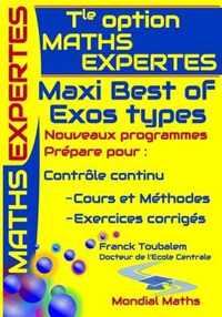 Tle Option MATHS EXPERTES; Maxi Best of Exos types. NOUVEAUX PROGRAMMES: Prepare pour Controle continu