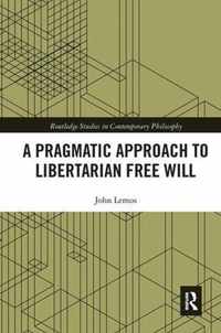 A Pragmatic Approach to Libertarian Free Will