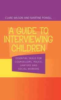 A Guide to Interviewing Children