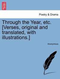 Through the Year, Etc. [Verses, Original and Translated, with Illustrations.]