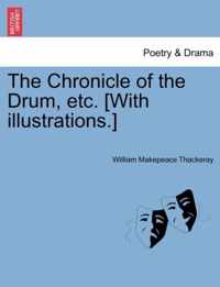 The Chronicle of the Drum, Etc. [With Illustrations.]