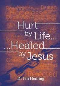 Hurt by Life... Healed by Jesus