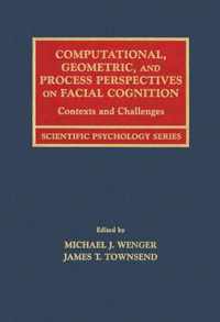 Computational, Geometric, and Process Perspectives on Facial Cognition