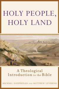 Holy People, Holy Land: A Theological Introduction to the Bible