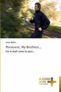 Persevere, My Brethren...