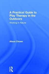 A Practical Guide to Play Therapy in the Outdoors