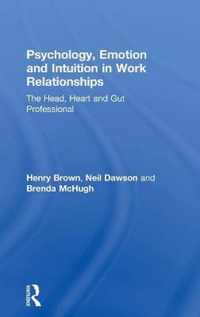 Psychology, Emotion and Intuition in Work Relationships