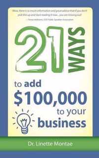 21 Ways to Add $100,000 to Your Business