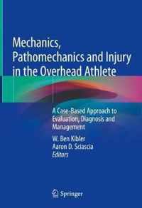 Mechanics, Pathomechanics and Injury in the Overhead Athlete