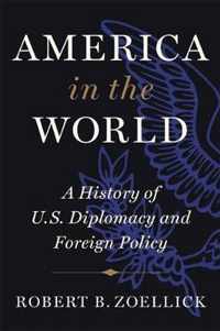 America in the World A History of US Diplomacy and Foreign Policy