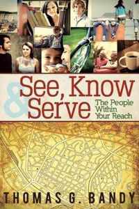 See, Know & Serve the People Within Your Reach