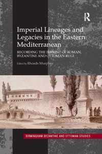 Imperial Lineages and Legacies in the Eastern Mediterranean: Recording the Imprint of Roman, Byzantine and Ottoman Rule