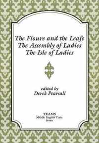 Floure and the Leafe, the Assembly of Ladies, the Isle of Ladies