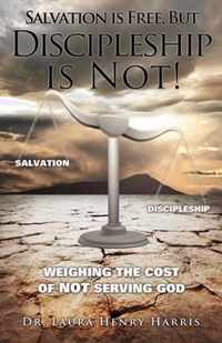 Salvation is Free, but Discipleship is Not!