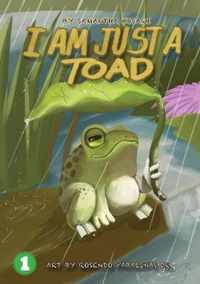 I Am Just A Toad