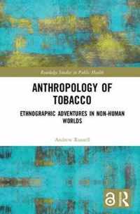 Anthropology of Tobacco: Ethnographic Adventures in Non-Human Worlds