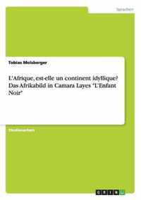 L'Afrique, est-elle un continent idyllique? Das Afrikabild in Camara Layes L'Enfant Noir