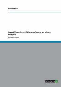 Investition - Investitionsrechnung an einem Beispiel