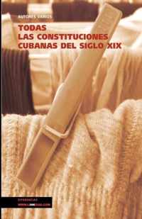 Todas las Constituciones cubanas del siglo XIX