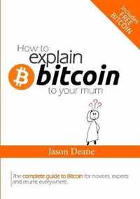 How to EXPLAIN BITCOIN to your mum