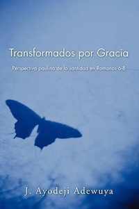 Transformados Por Gracia