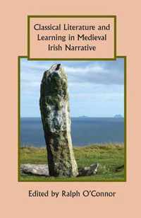 Classical Literature and Learning in Medieval Irish Narrative