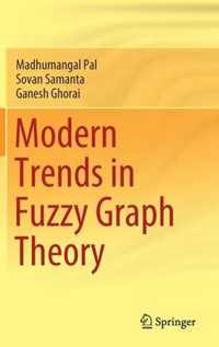 Modern Trends in Fuzzy Graph Theory