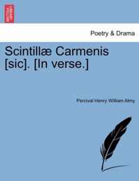 Scintill Carmenis [Sic]. [In Verse.]