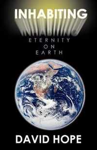 Inhabiting Eternity on Earth