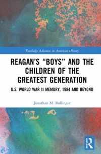 Reagan's  Boys  and the Children of the Greatest Generation