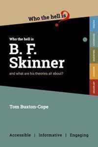 Who the Hell is B.F. Skinner?