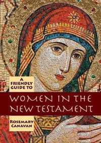 Friendly Guide to Women in the New Testament