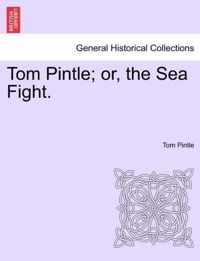 Tom Pintle; Or, the Sea Fight.