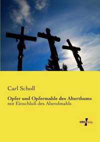 Opfer und Opfermahle des Alterthums