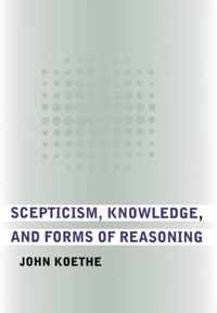 Scepticism, Knowledge, and Forms of Reasoning