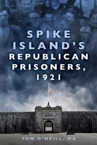 Spike Island's Republican Prisoners, 1921