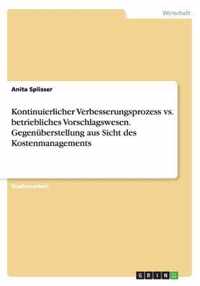 Kontinuierlicher Verbesserungsprozess vs. betriebliches Vorschlagswesen. Gegenuberstellung aus Sicht des Kostenmanagements